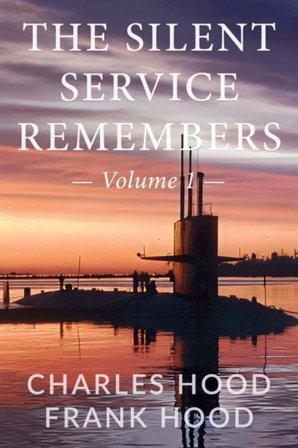 THE SILENT SERVICE REMEMBERS – VOLUME 1
